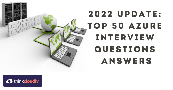 2022 Update: Top 50 Azure Interview Questions and Answers