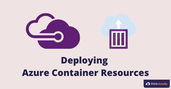 Deloying Azure Container Instances - Thinkcloudly